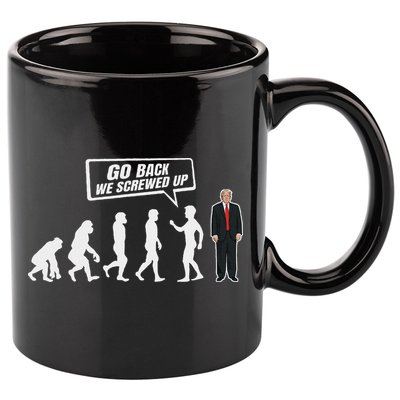 Funny Anti Trump Go Back We Screwed Up Trump Evolution 11oz C Handle Ceramic Mug