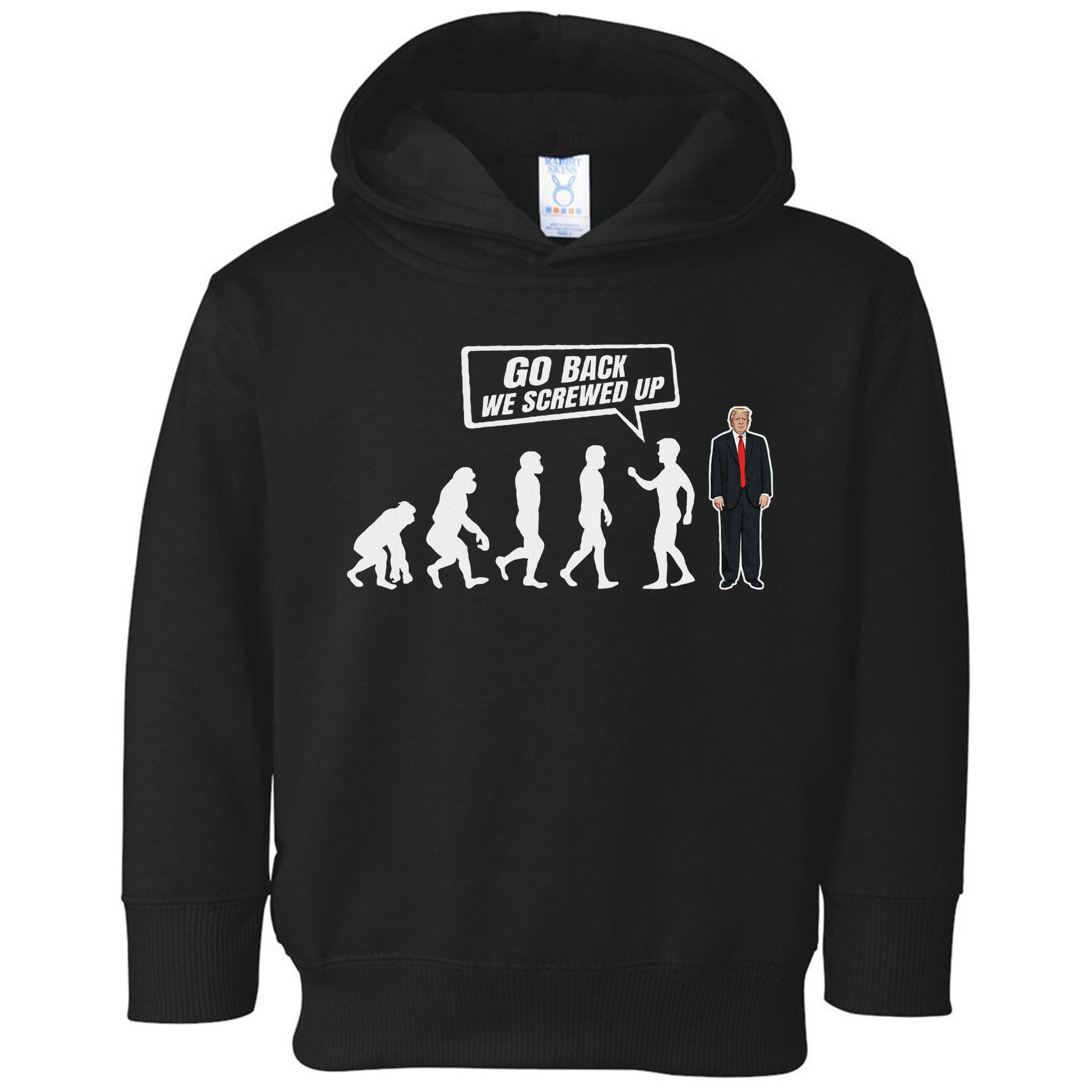 Funny Anti Trump Go Back We Screwed Up Trump Evolution Toddler Hoodie