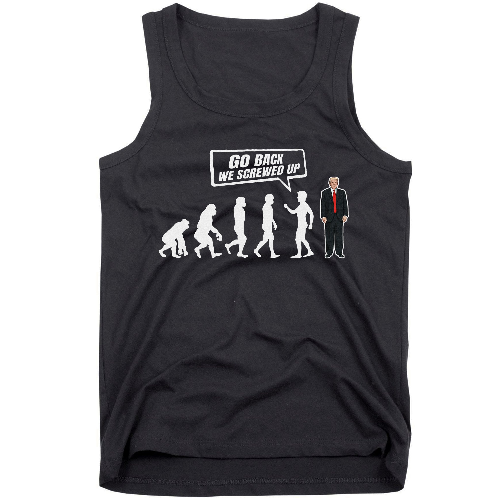 Funny Anti Trump Go Back We Screwed Up Trump Evolution Tank Top