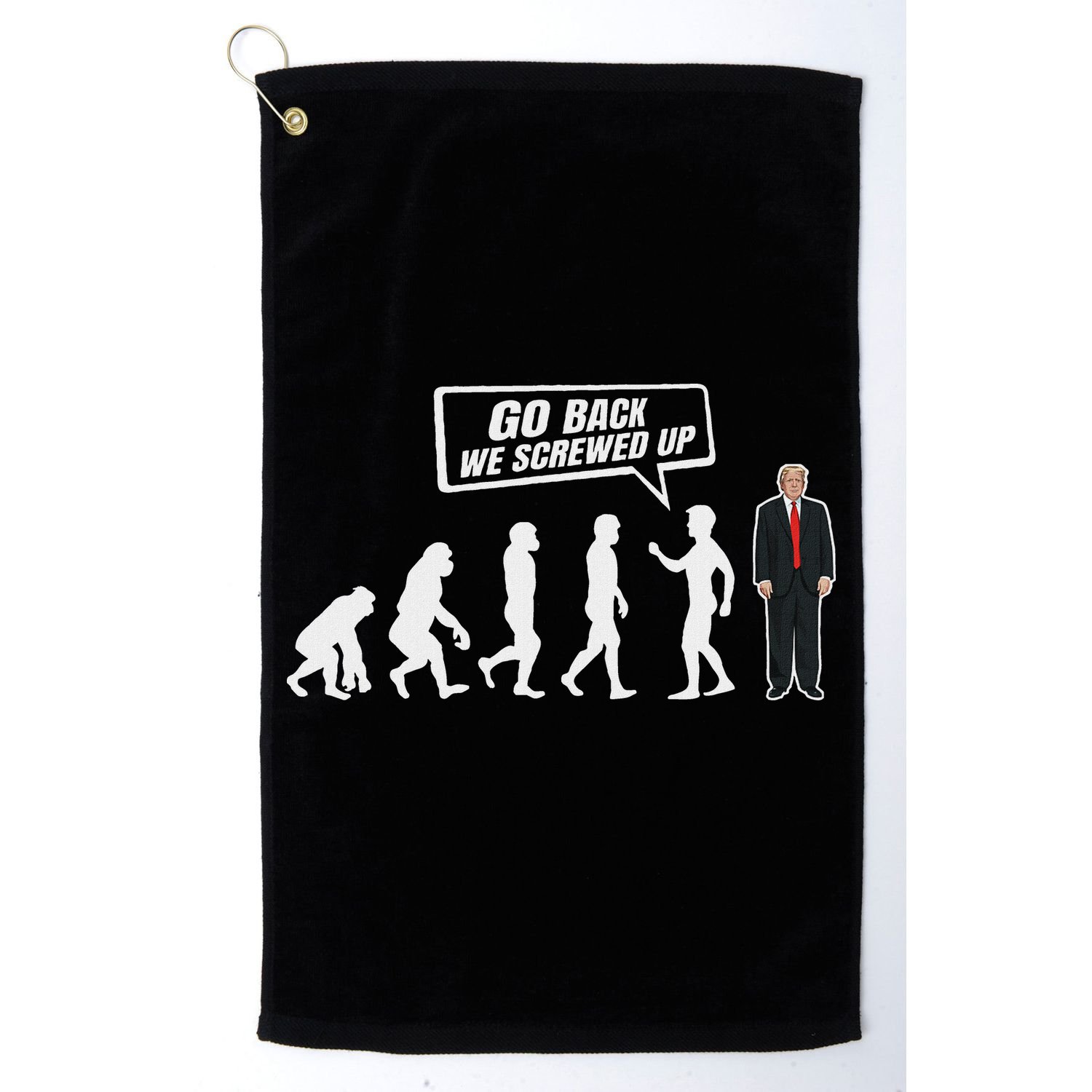 Funny Anti Trump Go Back We Screwed Up Trump Evolution Golf Towel