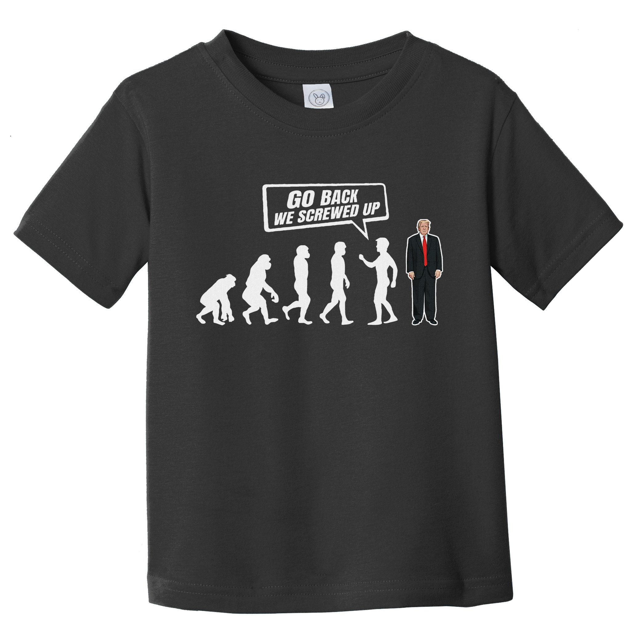Funny Anti Trump Go Back We Screwed Up Trump Evolution Toddler T-Shirt