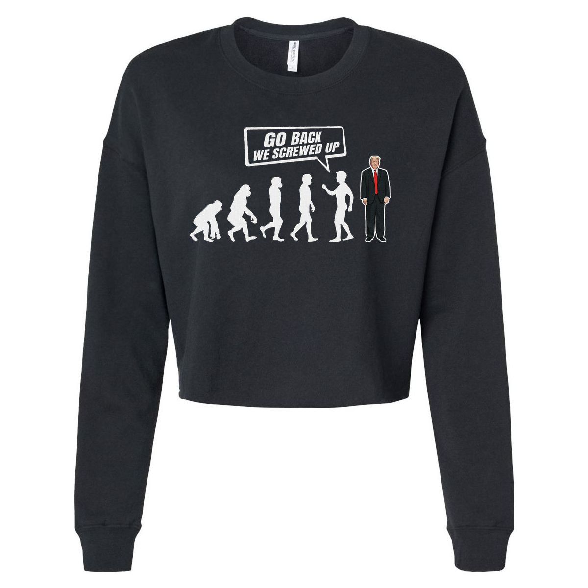 Funny Anti Trump Go Back We Screwed Up Trump Evolution Cropped Pullover Crew