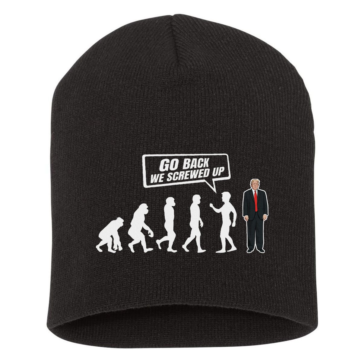 Funny Anti Trump Go Back We Screwed Up Trump Evolution Short Acrylic Beanie