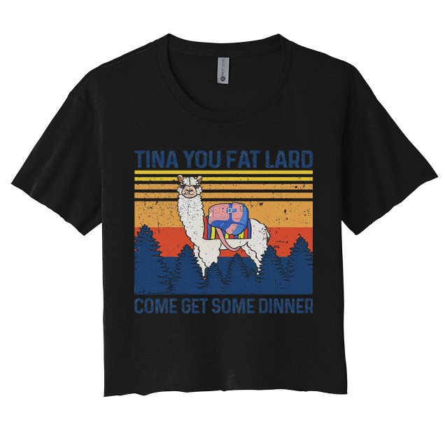Funny Alpaca Tina You Fat Lard Come And Get Some Dinner Women's Crop Top Tee