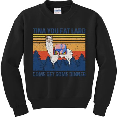 Funny Alpaca Tina You Fat Lard Come And Get Some Dinner Kids Sweatshirt
