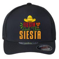 Fiesta And Then Siesta Cinco De Mayo Costume Essential Flexfit Unipanel Trucker Cap