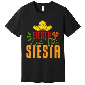 Fiesta And Then Siesta Cinco De Mayo Costume Essential Premium T-Shirt