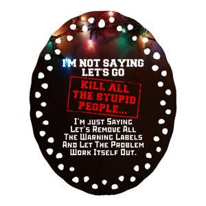 Fun All The Stupid People Joke Gift Sarcastic Ceramic Oval Ornament