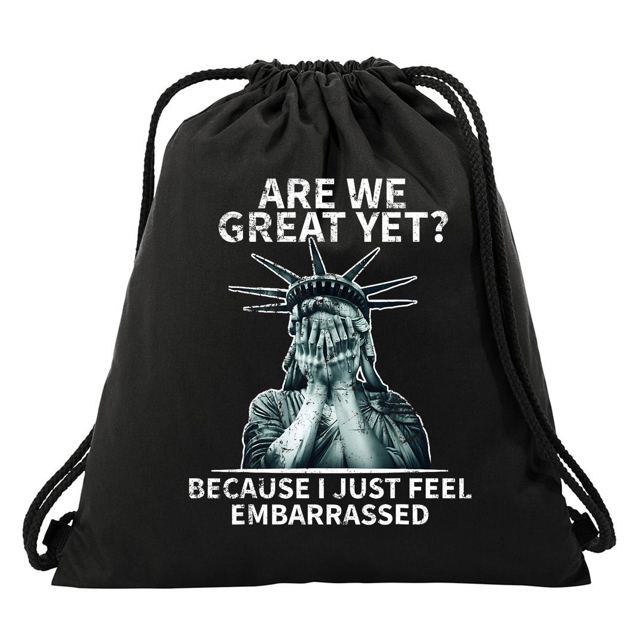 Funny Anti Trump Are We Great Yet Statue Of Liberty Politics T-Shirt Drawstring Bag