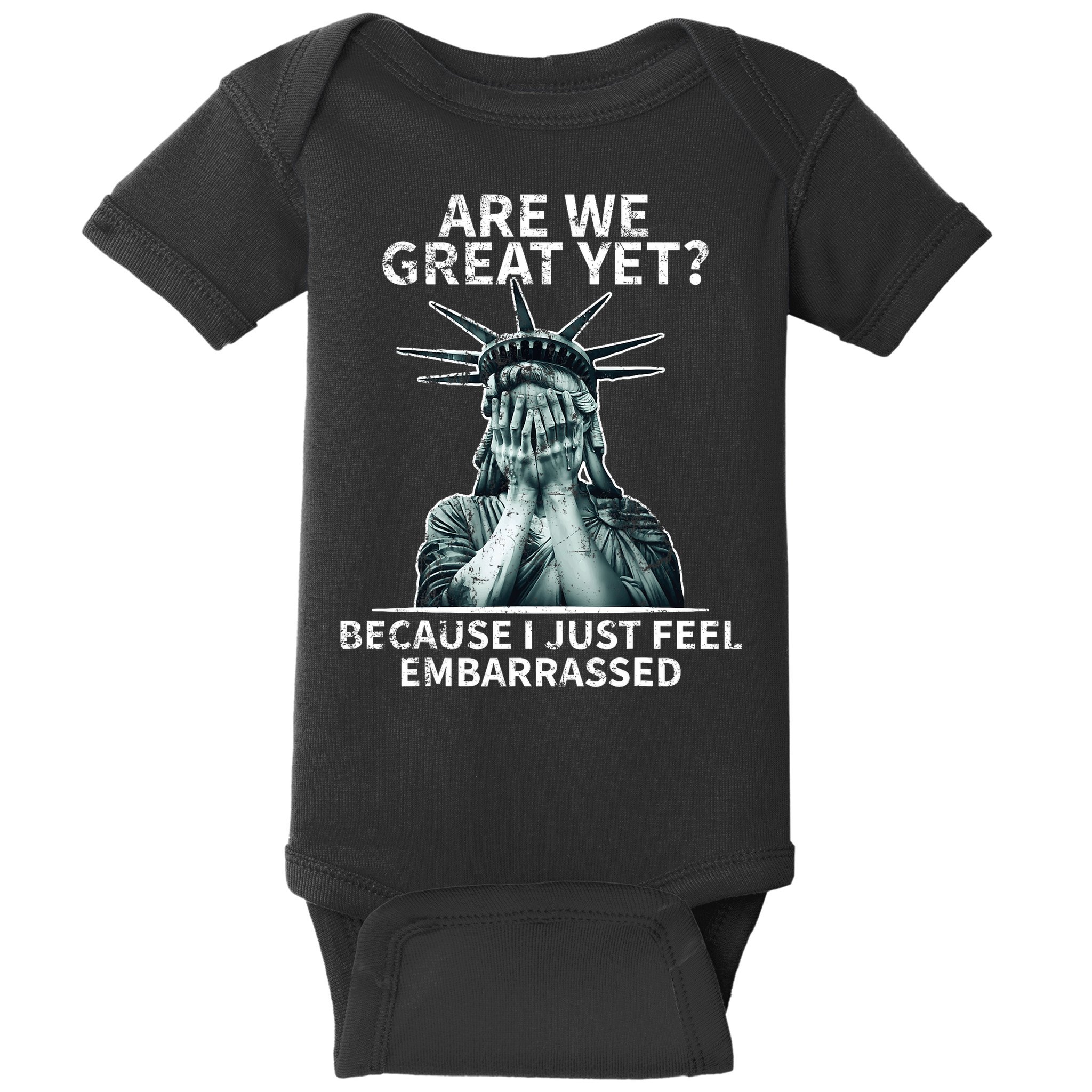 Funny Anti Trump Are We Great Yet Statue Of Liberty Politics T-Shirt Baby Bodysuit