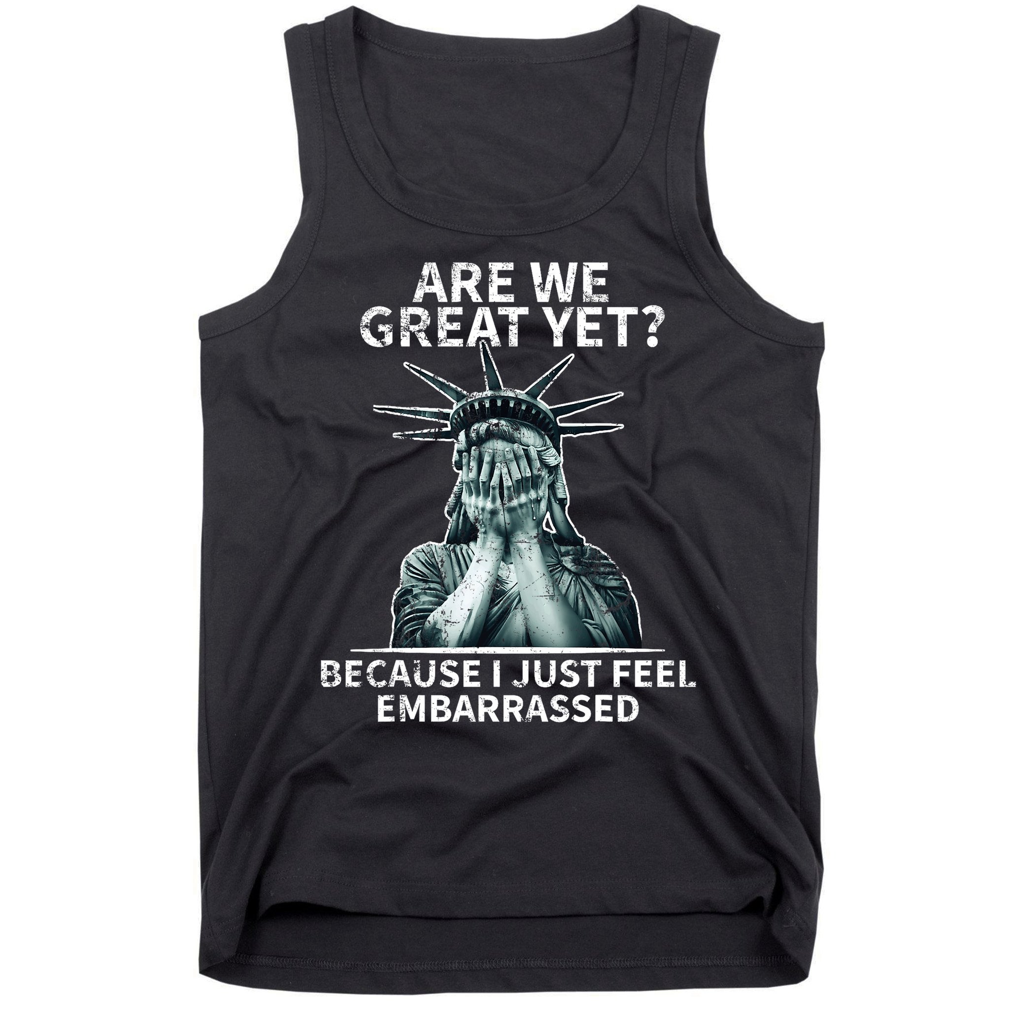 Funny Anti Trump Are We Great Yet Statue Of Liberty Politics T-Shirt Tank Top