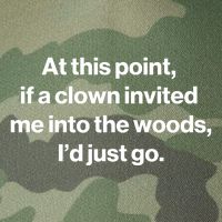 Funny At This Point If A Clown Invited Me Into The Woods Id Just Go Legacy Tie Dye Trucker Hat