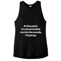 Funny At This Point If A Clown Invited Me Into The Woods Id Just Go Ladies PosiCharge Tri-Blend Wicking Tank