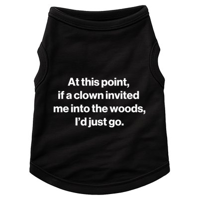 Funny At This Point If A Clown Invited Me Into The Woods Id Just Go Doggie Tank