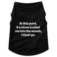 Funny At This Point If A Clown Invited Me Into The Woods Id Just Go Doggie Tank