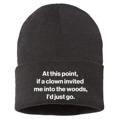 Funny At This Point If A Clown Invited Me Into The Woods Id Just Go Sustainable Knit Beanie