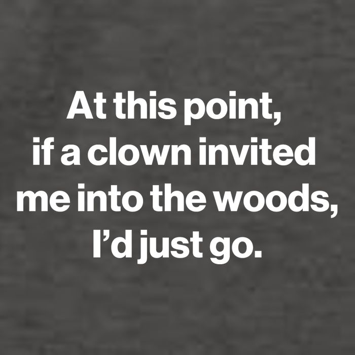 Funny At This Point If A Clown Invited Me Into The Woods Id Just Go Vector Backpack