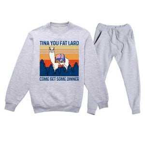 Funny Alpaca Tina You Fat Lard Come And Get Some Dinner Premium Crewneck Sweatsuit Set