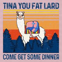 Funny Alpaca Tina You Fat Lard Come And Get Some Dinner 25L Jumbo Tote