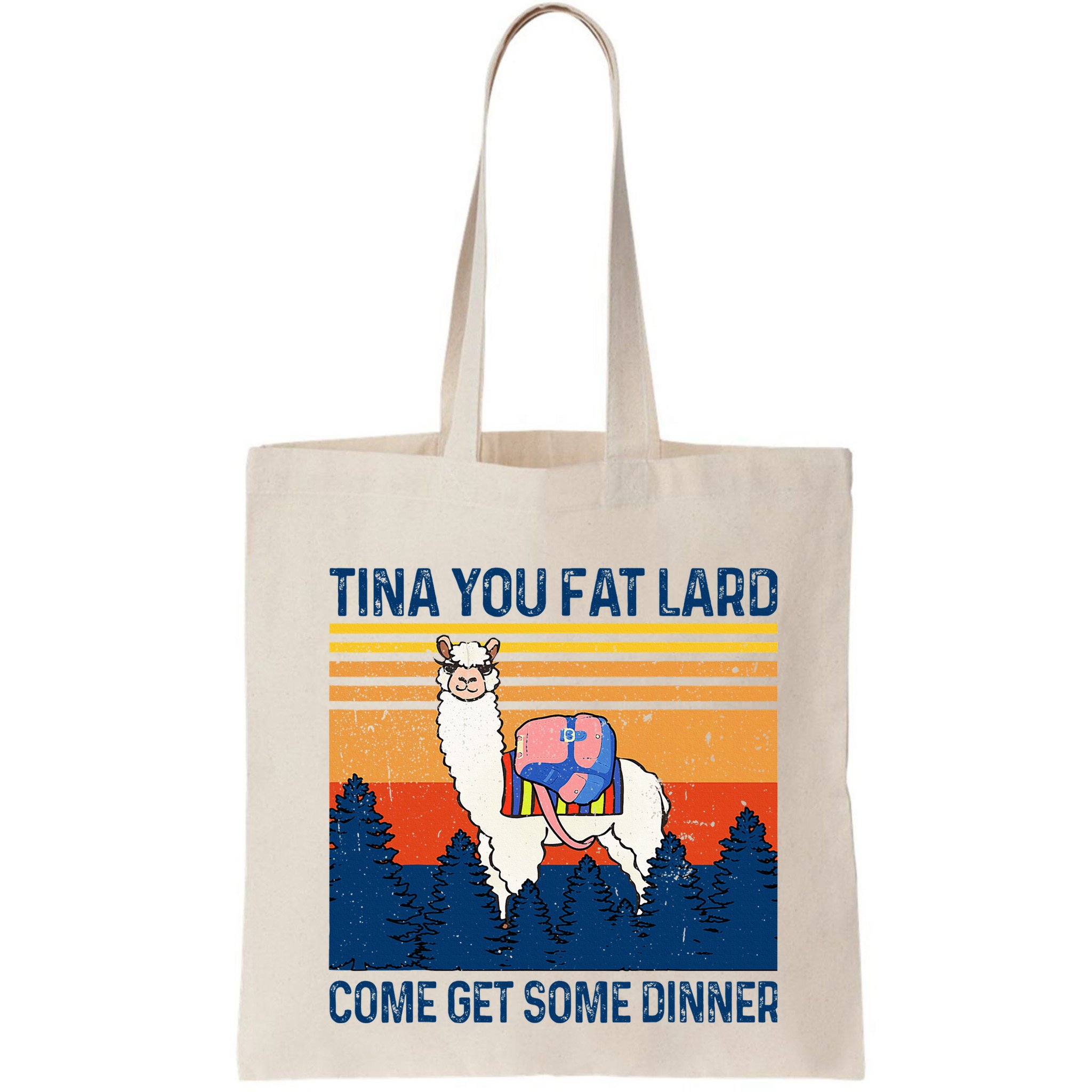 Funny Alpaca Tina You Fat Lard Come And Get Some Dinner Bag