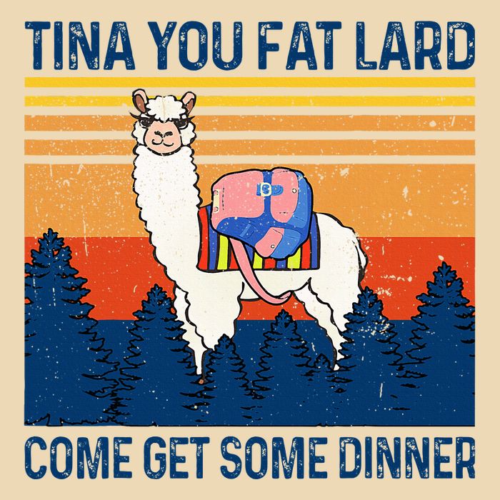 Funny Alpaca Tina You Fat Lard Come And Get Some Dinner Bag