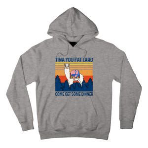 Funny Alpaca Tina You Fat Lard Come And Get Some Dinner Tall Hoodie