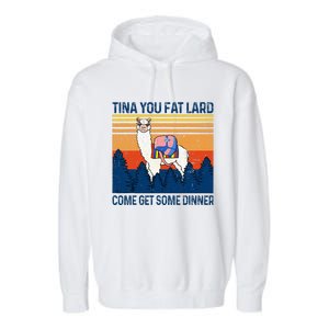 Funny Alpaca Tina You Fat Lard Come And Get Some Dinner Garment-Dyed Fleece Hoodie