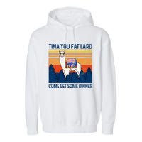 Funny Alpaca Tina You Fat Lard Come And Get Some Dinner Garment-Dyed Fleece Hoodie