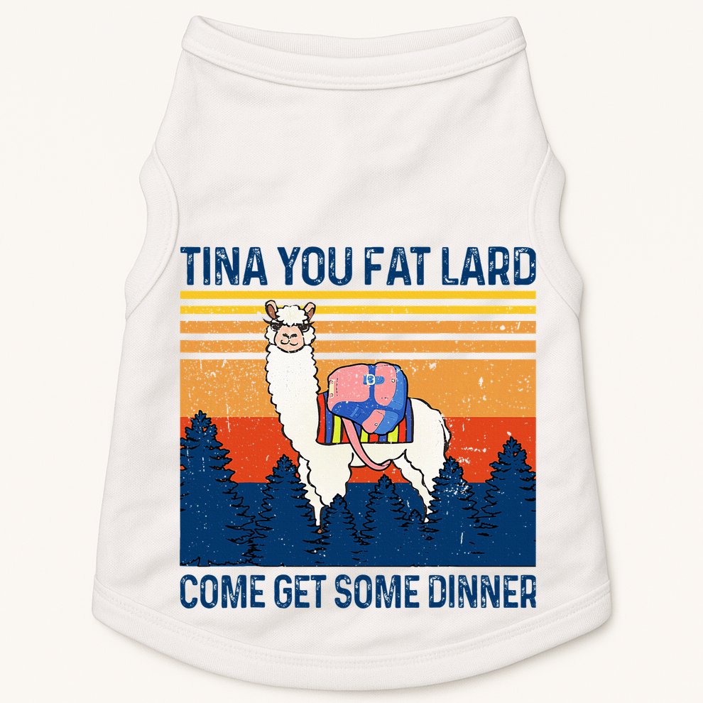Funny Alpaca Tina You Fat Lard Come And Get Some Dinner Doggie Tank