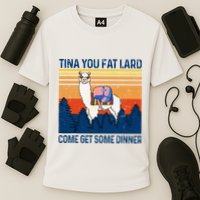 Funny Alpaca Tina You Fat Lard Come And Get Some Dinner Cooling Performance Crew T-Shirt