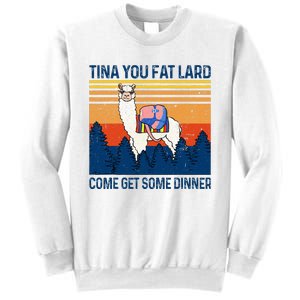 Funny Alpaca Tina You Fat Lard Come And Get Some Dinner Sweatshirt