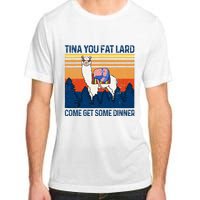 Funny Alpaca Tina You Fat Lard Come And Get Some Dinner Adult ChromaSoft Performance T-Shirt