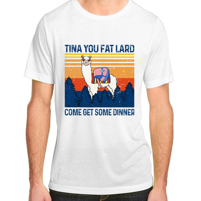 Funny Alpaca Tina You Fat Lard Come And Get Some Dinner Adult ChromaSoft Performance T-Shirt