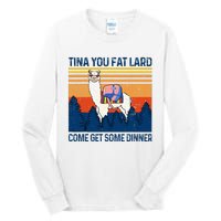 Funny Alpaca Tina You Fat Lard Come And Get Some Dinner Tall Long Sleeve T-Shirt