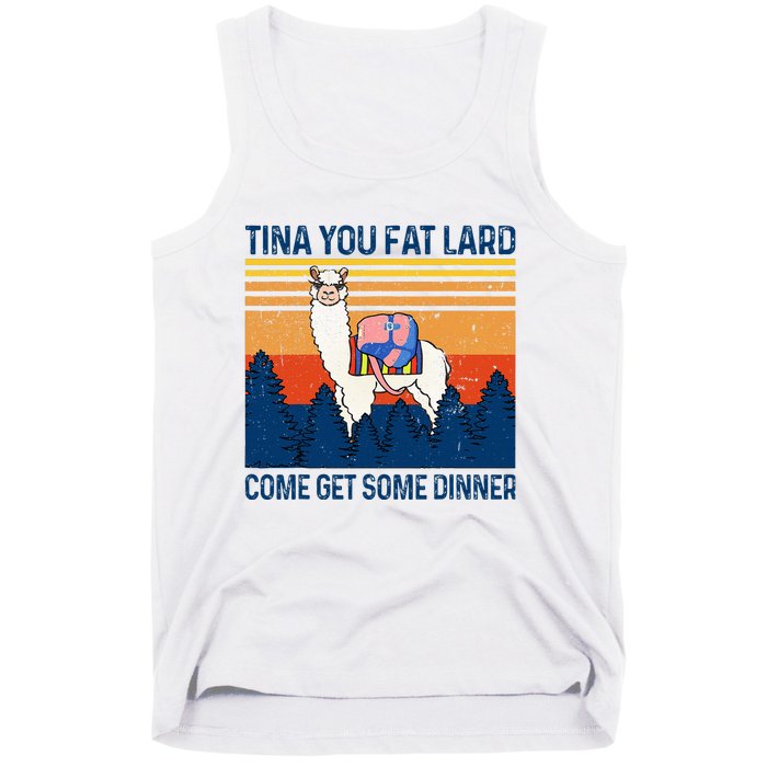 Funny Alpaca Tina You Fat Lard Come And Get Some Dinner Tank Top