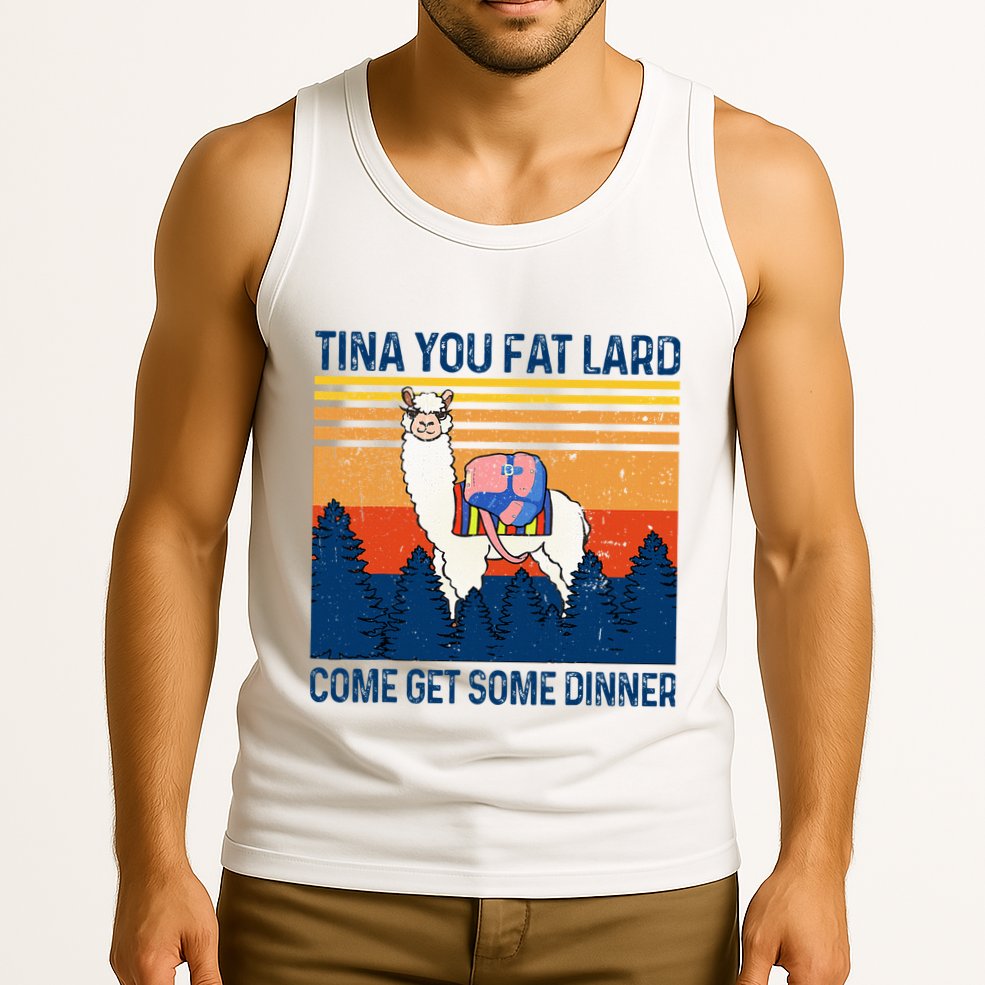 Funny Alpaca Tina You Fat Lard Come And Get Some Dinner Tank Top