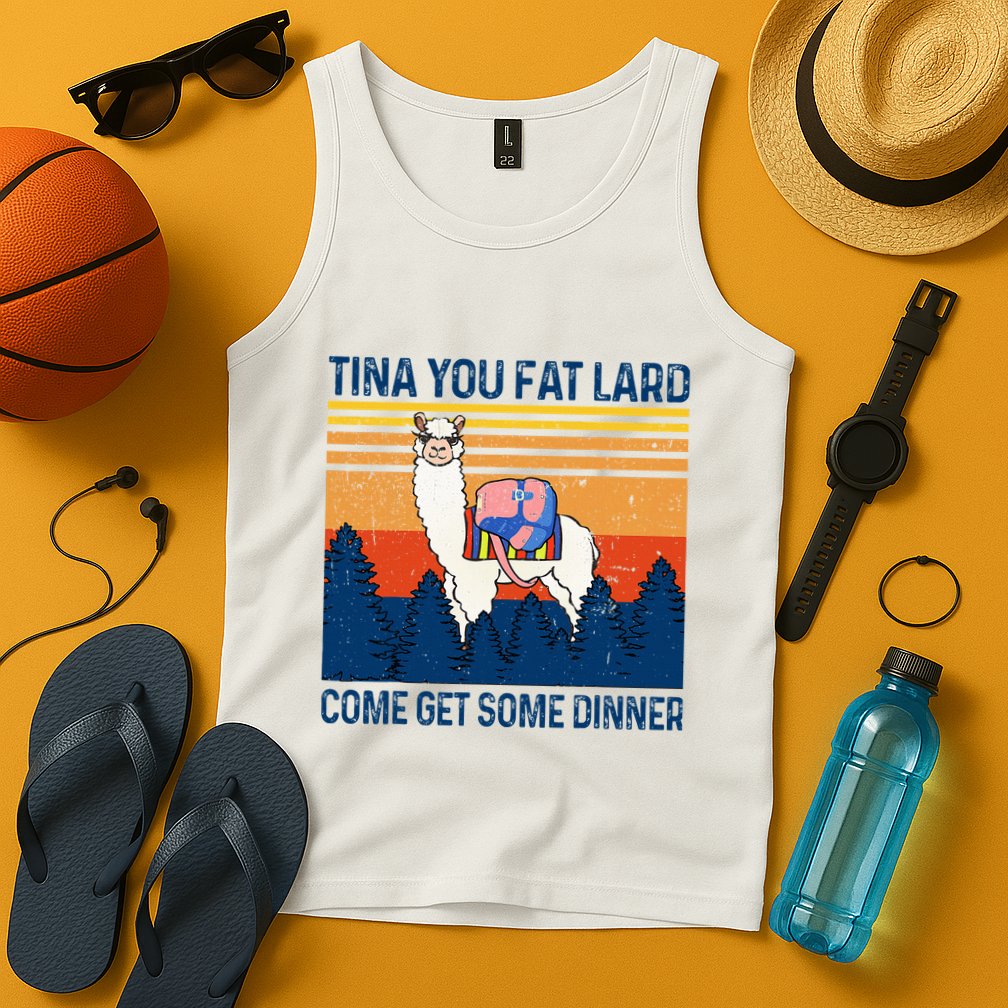 Funny Alpaca Tina You Fat Lard Come And Get Some Dinner Tank Top