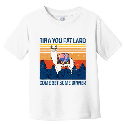 Funny Alpaca Tina You Fat Lard Come And Get Some Dinner Toddler T-Shirt
