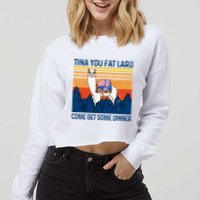 Funny Alpaca Tina You Fat Lard Come And Get Some Dinner Cropped Pullover Crew