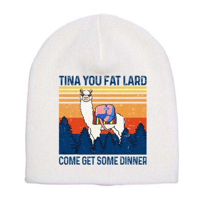 Funny Alpaca Tina You Fat Lard Come And Get Some Dinner Short Acrylic Beanie