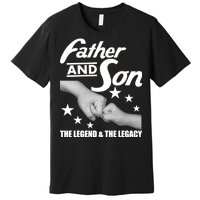 Father And Son The Legend & Legacy Premium T-Shirt