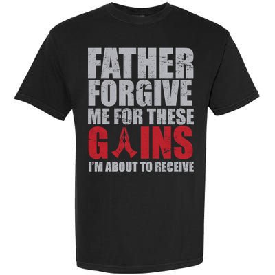Father Forgive Me For These Gains  Garment-Dyed Heavyweight T-Shirt