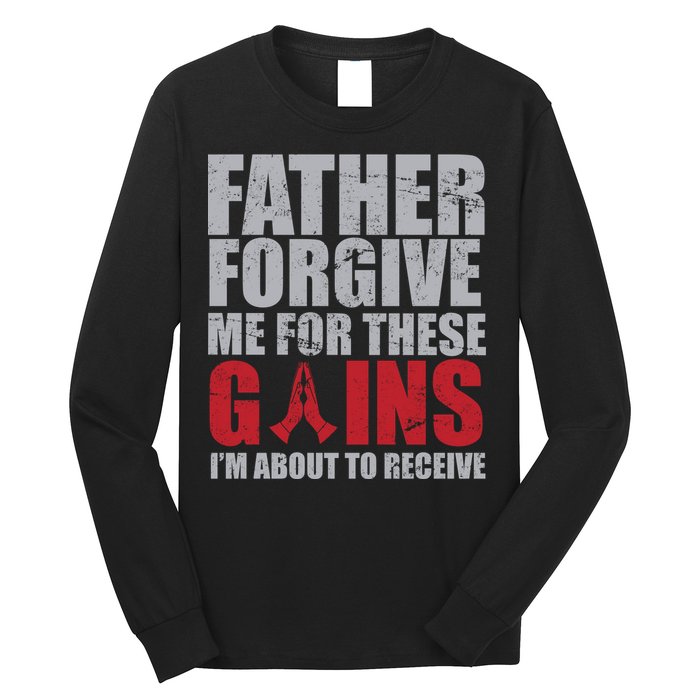 Father Forgive Me For These Gains  Long Sleeve Shirt
