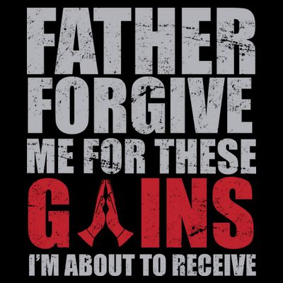Father Forgive Me For These Gains  T-Shirt