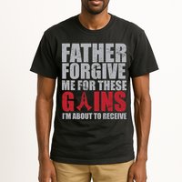 Father Forgive Me For These Gains  Tall T-Shirt