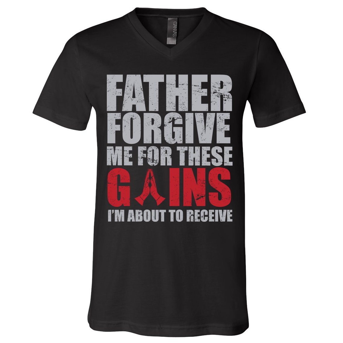 Father Forgive Me For These Gains  V-Neck T-Shirt