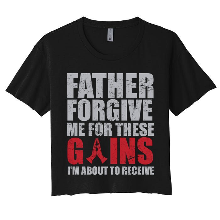 Father Forgive Me For These Gains  Women's Crop Top Tee