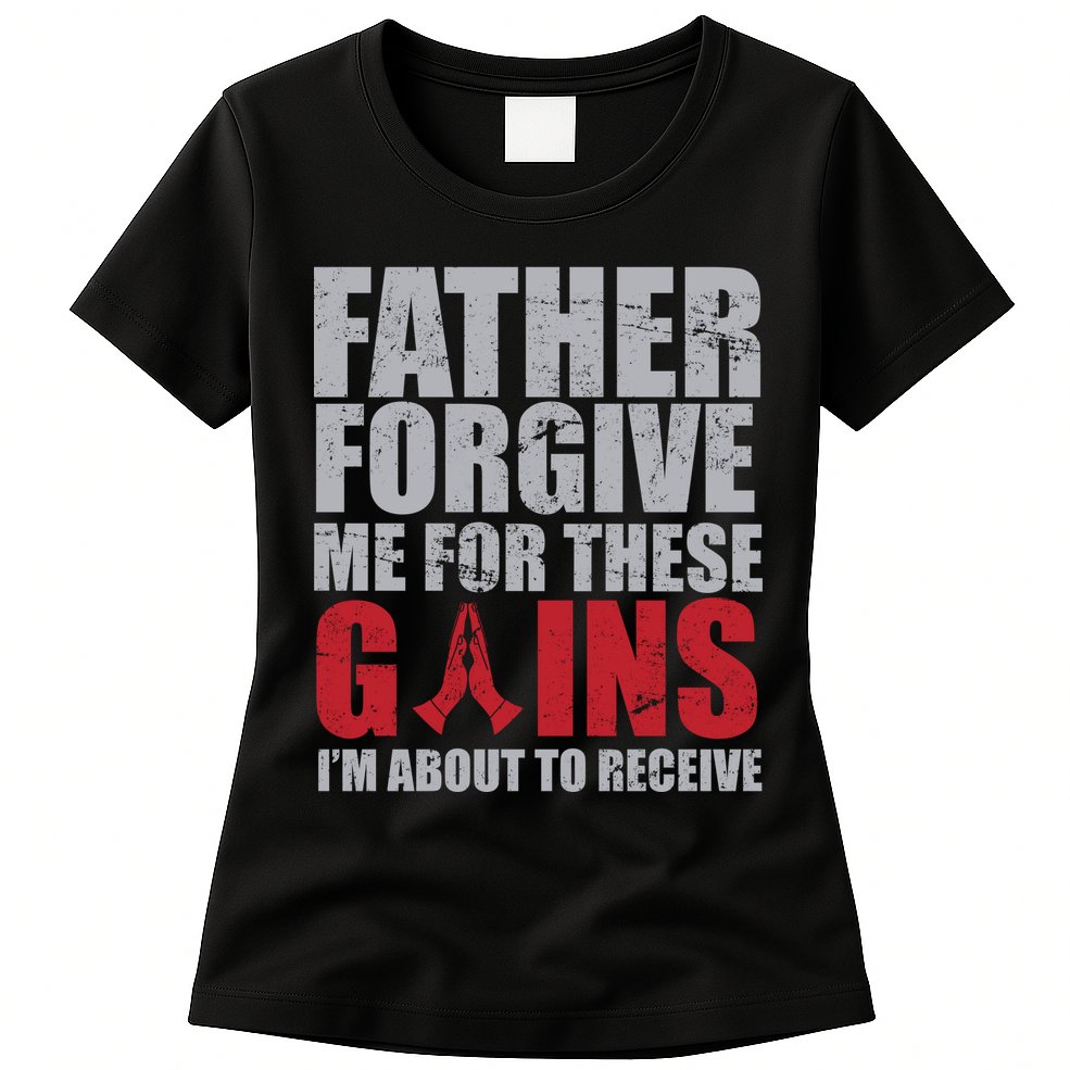 Father Forgive Me For These Gains  Womens T-Shirt