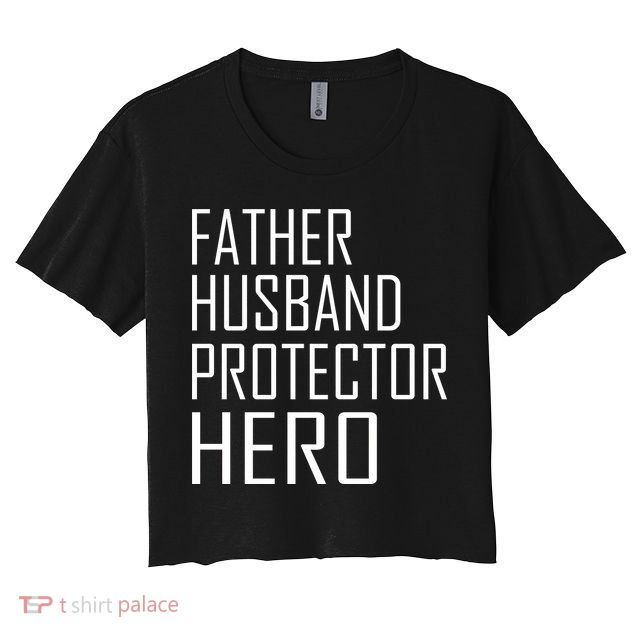 Father Husband Protector Hero Women's Crop Top Tee
