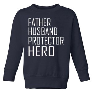 Father Husband Protector Hero Toddler Sweatshirt